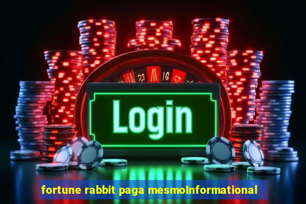 fortune rabbit paga mesmoInformational